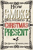 How Smoke Delivered A Christmas Present (eBook, ePUB)