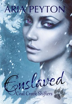 Enslaved (Coal Creek Shifters, #2.5) (eBook, ePUB) - Peyton, Aria