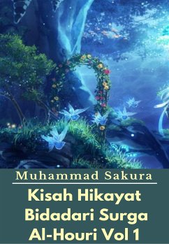 Kisah Hikayat Bidadari Surga Al-Houri Vol 1 (eBook, ePUB) - Sakura, Muhammad