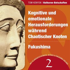 Kognitive und emotionale Herausforderungen während Chaotischer Knoten & Fukushima (MP3-Download) - Kenyon, Tom