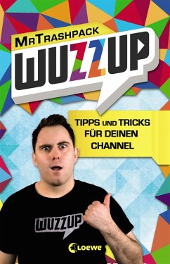 WuzzUp - Tipps und Tricks für deinen Channel (eBook, ePUB) - MrTrashpack; Bachmann, Heiner