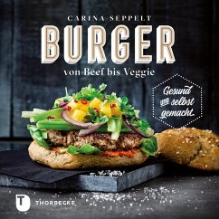 Burger von Beef bis Veggie (eBook, ePUB) - Seppelt, Carina