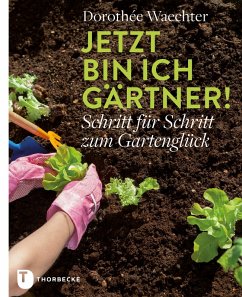 Jetzt bin ich Gärtner! (eBook, ePUB) - Waechter, Dorothée