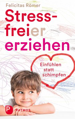 Stressfreier erziehen (eBook, ePUB) - Römer, Felicitas