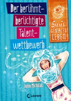 Der berühmt-berüchtigte Talentwettbewerb / Susis geniales Leben Bd.1 (eBook, ePUB) - Michalak, Jamie