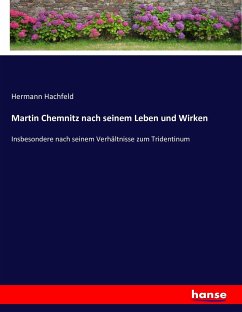 Martin Chemnitz nach seinem Leben und Wirken - Hachfeld, Hermann