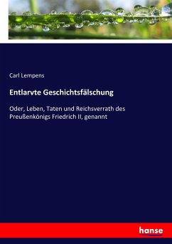 Entlarvte Geschichtsfälschung - Lempens, Carl