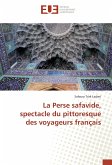 La Perse safavide, spectacle du pittoresque des voyageurs français