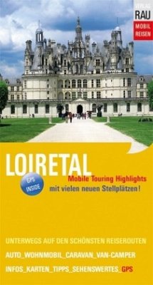 Loiretal: Mobile Touring Highlights (Mobil Reisen - Die schönsten Auto- & Wohnmobil-Touren)