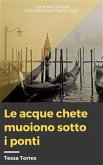 Le acque chete muoiono sotto i ponti (eBook, ePUB)