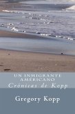 Un Inmigrante Américano (Crónicas de Kopp, #1) (eBook, ePUB) Un Inmigrante Américano (Crónicas de Kopp, #1) (eBook, ePUB)