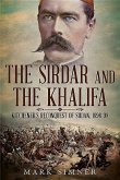 The Sirdar and the Khalifa: Kitchener's Re-Conquest of the Sudan, 1896-98