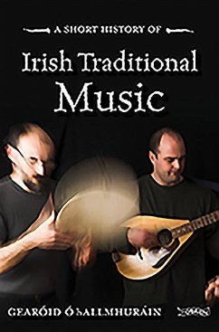 A Short History of Irish Traditional Music - O hAllmhurain, Gearoid