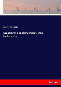 Grundlagen des neuhochdeutschen Lautsystems - Bahder, Karl von