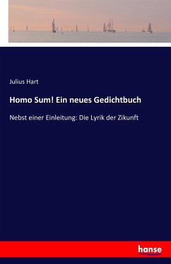 Homo Sum! Ein neues Gedichtbuch - Hart, Julius