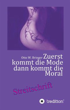 Zuerst kommt die Mode und dann kommt die Moral - Bringer, Otto W.