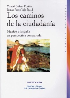 Los caminos de la ciudadanía : México y España en perspectiva comparada - Portillo, José María; Pérez Vejo, Tomás; Suárez Cortina, Manuel