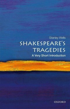 Shakespeare's Tragedies: A Very Short Introduction - Wells, Stanley (Honorary President of the Shakespeare Birthplace Tru