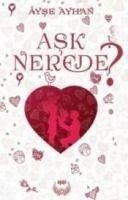 Ask Nerede - Ayhan, Ayse