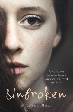 Unbroken: One Woman's Journey to Rebuild a Life Shattered by Violence. a True Story of Survival and Hope - Black, Madeleine