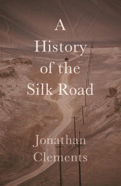 A Short History of the Silk Road - Clements, Jonathan