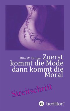 Zuerst kommt die Mode und dann kommt die Moral - Bringer, Otto W.