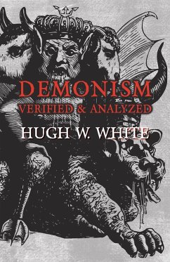 Demonism Verified and Analyzed - White, Hugh W.