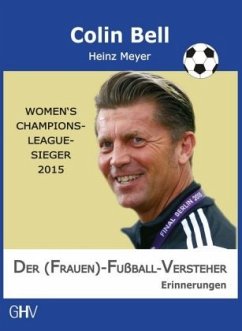 Der (Frauen)-Fußball-Versteher - Meyer, Heinz;Bell, Colin