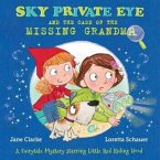 Sky Private Eye and the Case of the Missing Grandma Sky Private Eye and the Case of the Missing Grandma