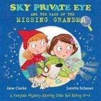 Sky Private Eye and the Case of the Missing Grandma - Clarke, Jane
