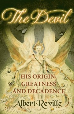 The Devil - His Origin, Greatness and Decadence - Reville, Albert