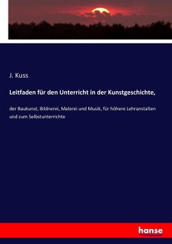 Leitfaden für den Unterricht in der Kunstgeschichte, - Kuss, J.