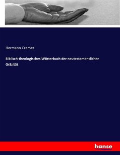 Biblisch-theologisches Wörterbuch der neutestamentlichen Gräzität - Cremer, Hermann