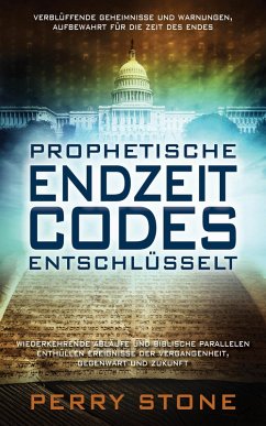 Prophetische Endzeit Codes entschlüsselt (eBook, ePUB) - Stone, Perry