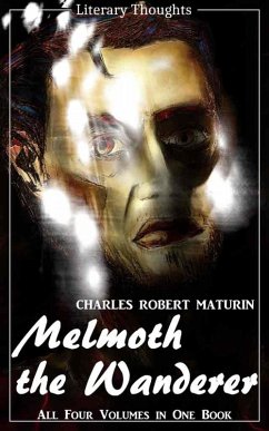 Melmoth the Wanderer (Charles Robert Maturin) - the complete collection, comprehensive, unabridged and illustrated - (Literary Thoughts Edition) (eBook, ePUB) - Maturin, Charles Robert