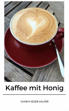 Kaffee mit Honig (eBook, ePUB) - Keser-Halper, Sanem