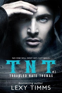 Troubled Nate Thomas - Part 2 (T.N.T. Series, #2) (eBook, ePUB) - Timms, Lexy