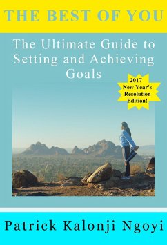 The Best of You: The Ultimate Guide to Setting and Achieving Goals (eBook, ePUB) - Ngoyi, Patrick Kalonji