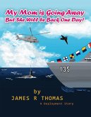 My Mom is Going Away But She Will be Back One Day!: A Deployment Story (Deployment Series, #2) (eBook, ePUB)