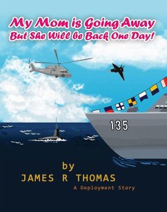 My Mom is Going Away But She Will be Back One Day!: A Deployment Story (Deployment Series, #2) (eBook, ePUB) - Thomas, James