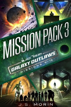 Galaxy Outlaws Mission Pack 3: Missions 9-12 (Black Ocean: Galaxy Outlaws) (eBook, ePUB) - Morin, J. S.