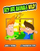 Boy Are Animals Wild!: A Conservation Story! (eBook, ePUB)