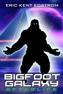 Bigfoot Galaxy: Afterlife (eBook, ePUB) - Edstrom, Eric Kent