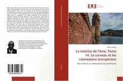 La matrice de l'âme. Tome 14. Le cerveau et les connexions transperson - Sanogo, Sekou