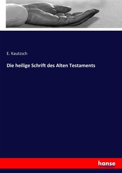 Die heilige Schrift des Alten Testaments - Kautzsch, E.