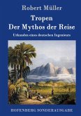 Tropen. Der Mythos der Reise Tropen. Der Mythos der Reise