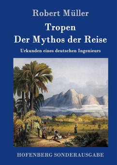 Tropen. Der Mythos der Reise - Müller, Robert