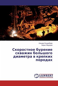 Skorostnoe burenie skvazhin bol'shogo diametra v krepkih porodah - Koshumbaev, Alisher;Fedorov, Boris