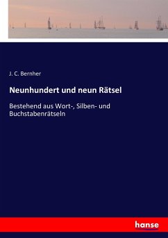 Neunhundert und neun Rätsel - Bernher, J. C.