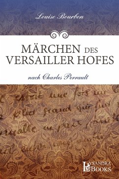 Märchen des Versailler Hofes (eBook, ePUB) - Bourbon, Louise